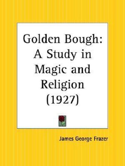 Golden Bough a Study in Magic and Religion 1927