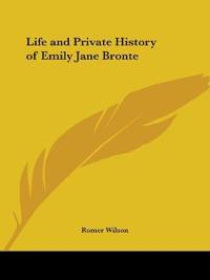 Life and Private History of Emily Jane Bronte 1928