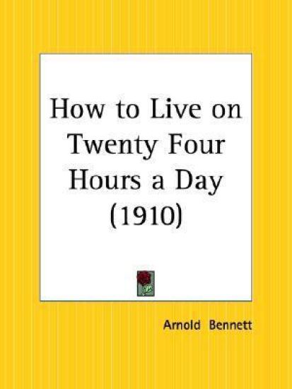 How to Live on Twenty Four Hours a Day 1910