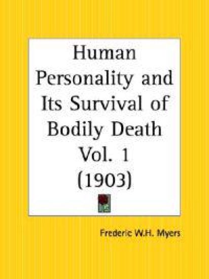 Human Personality and Its Survival of Bodily Death 1903