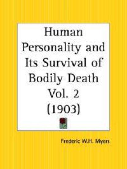 Human Personality and Its Survival of Bodily Death 1903