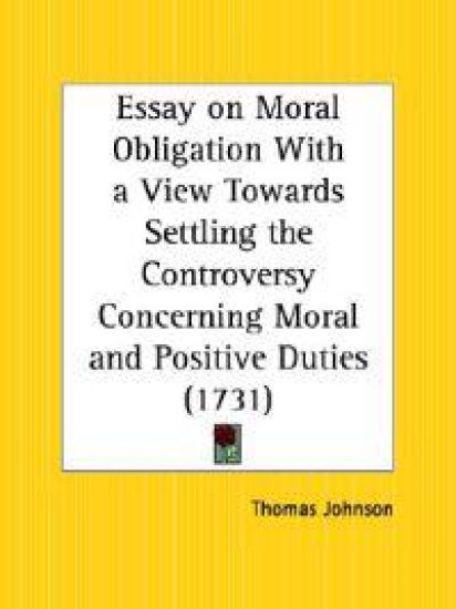 Essay on Moral Obligation With a View Towards Settling the Controversy Concerning Moral and Positive Duties, 1731