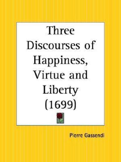 Three Discourses of Happiness, Virtue and Liberty, 1699