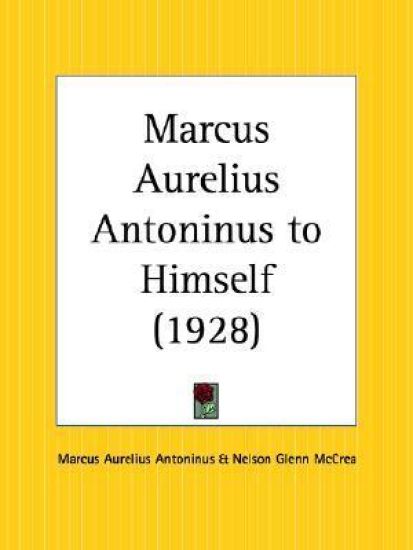 Marcus Aurelius Antoninus to Himself