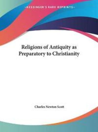Religions of Antiquity As Preparatory to Christianity 1914