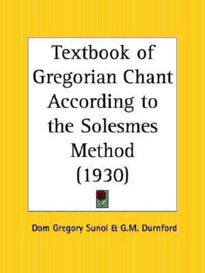Textbook of Gregorian Chant According to the Solesmes Method, 1930