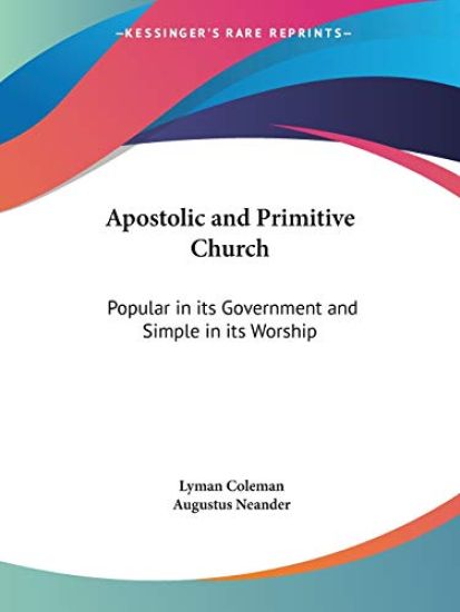 Apostolic and Primitive Church: Popular in Its Government and Simple in Its Worship (1844)