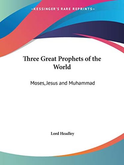 Three Great Prophets of the World Moses, Jesus and Muhammad, 1923