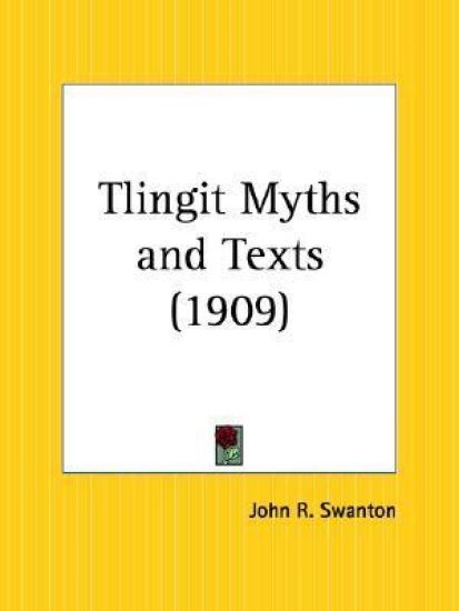 Tlingit Myths and Texts (1909)