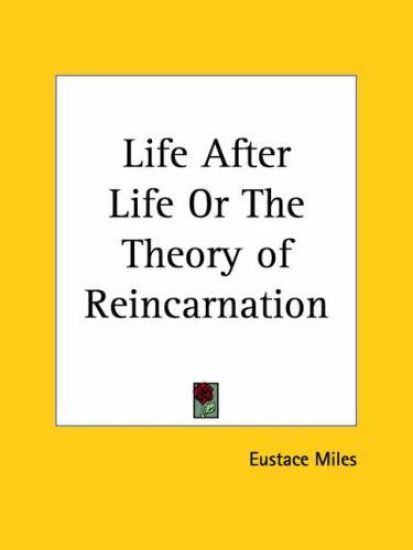 Life after Life or the Theory of Reincarnation (1907)