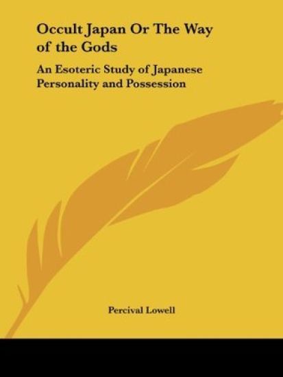 Occult Japan or the Way of the Gods  an Esoteric Study of Japanese Personality and Possession, 1894