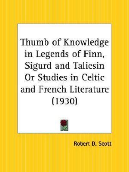 Thumb of Knowledge in Legends of Finn, Sigurd and Taliesin or Studies in Celtic and French Literature, 1930