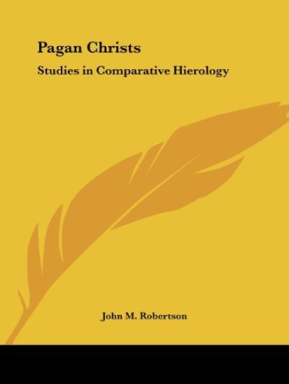 Pagan Christs: Studies in Comparative Hierology (1911)