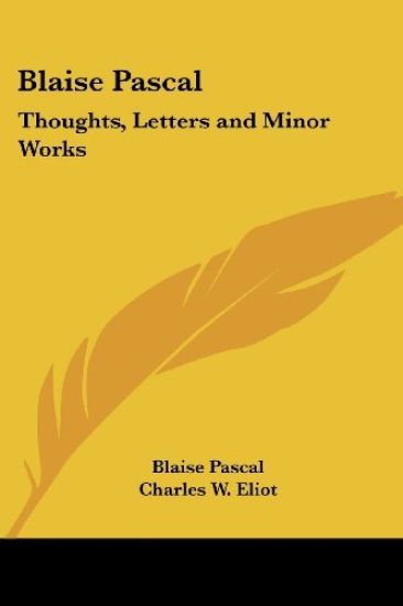 Blaise Pascal Thoughts, Letters and Minor Works