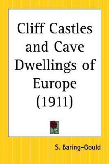 Cliff Castles and Cave Dwellings of Europe (1911)