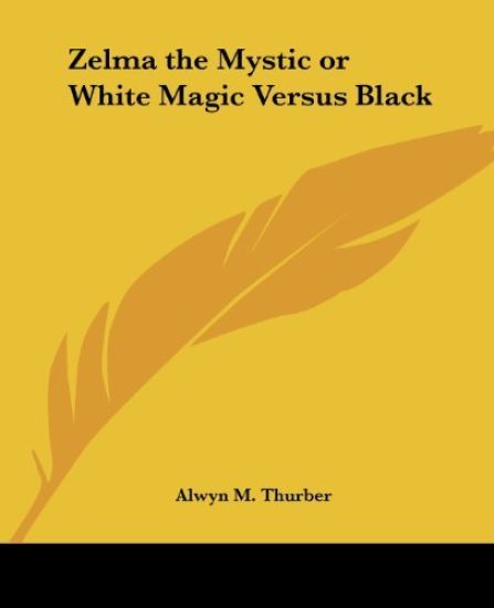 Zelma the Mystic or White Magic Versus Black