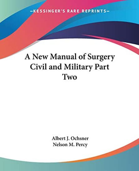 New Manual of Surgery Civil and Military
