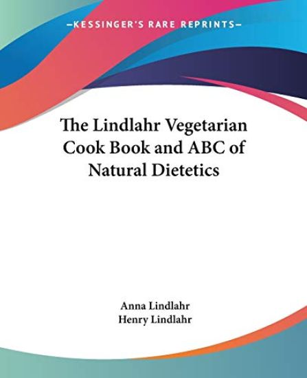The Lindlahr Vegetarian Cook Book And Abc Of Natural Dietetics