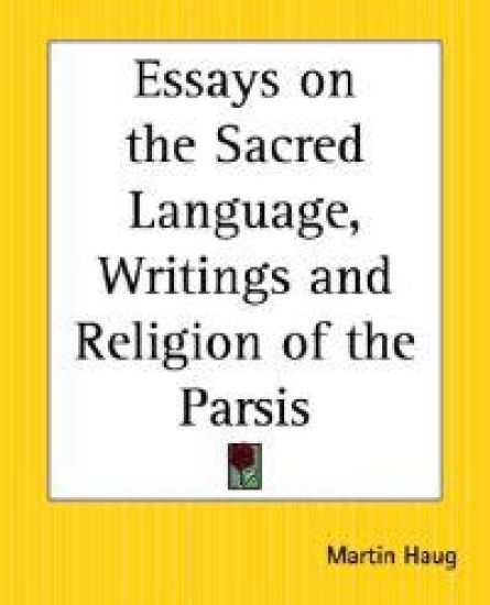 Essays on the Sacred Language, Writings and Religion of the Parsis
