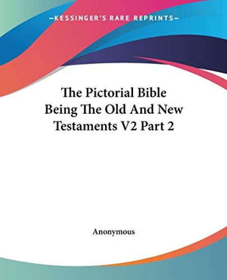 Pictorial Bible Being The Old And New Testaments V2 Part 2