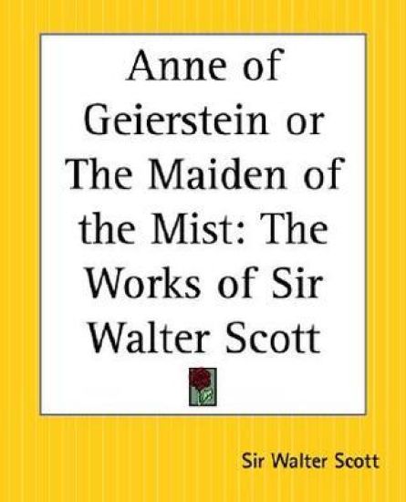 Anne of Geierstein or the Maiden of the Mist