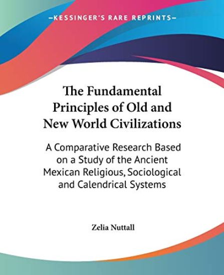 Fundamental Principles of Old and New World Civilizations