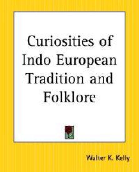 Curiosities Of Indo European Tradition And Folklore