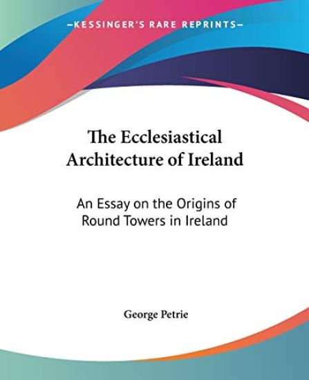The Ecclesiastical Architecture Of Ireland