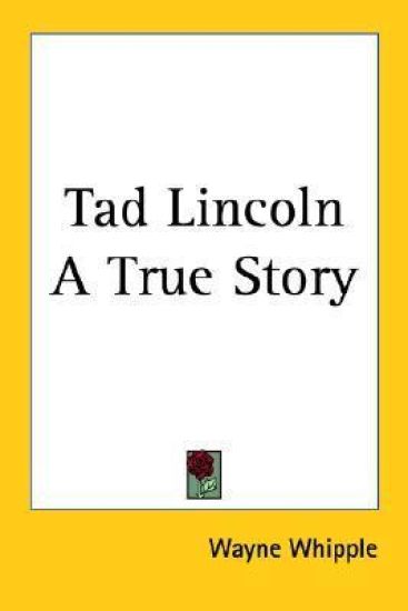 Tad Lincoln A True Story