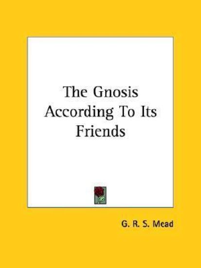 The Gnosis According to Its Friends