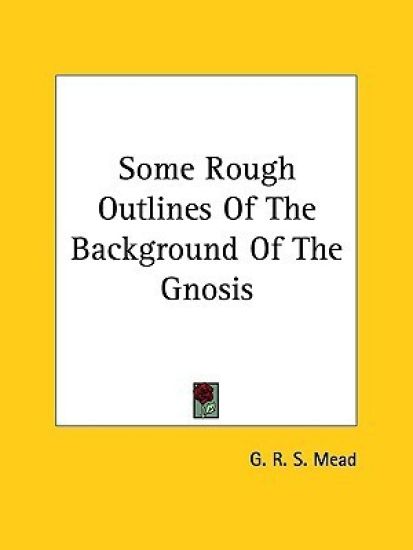 Some Rough Outlines of the Background of the Gnosis