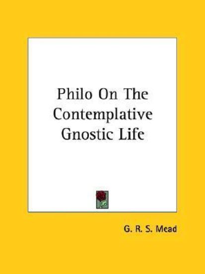 Philo on the Contemplative Gnostic Life