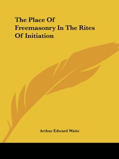The Place of Freemasonry in the Rites of Initiation
