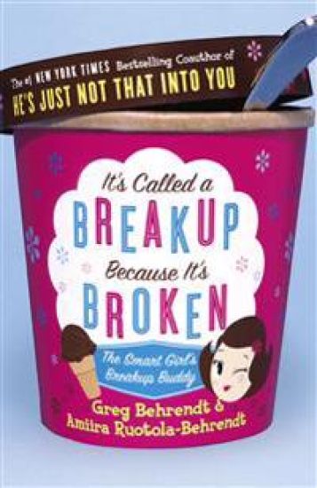 It's Called a Breakup Because It's Broken: The Smart Girl's Break-Up Buddy
