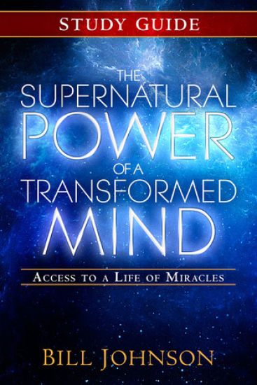 The Supernatural Power of a Transformed Mind Study Guide
