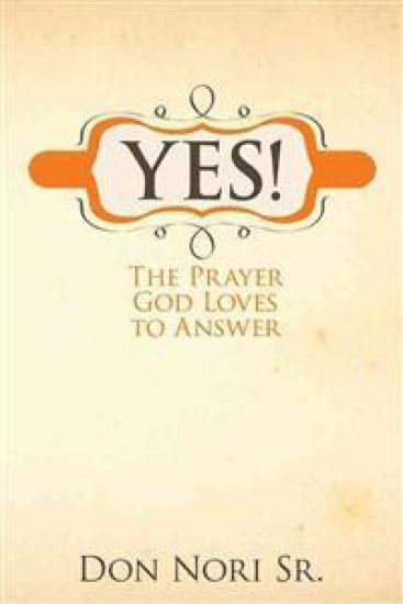 Yes! the Prayer God Loves to Answer