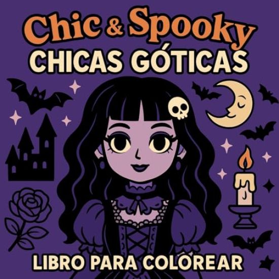 Chic & Spooky - Chicas Góticas - Libro para Colorear