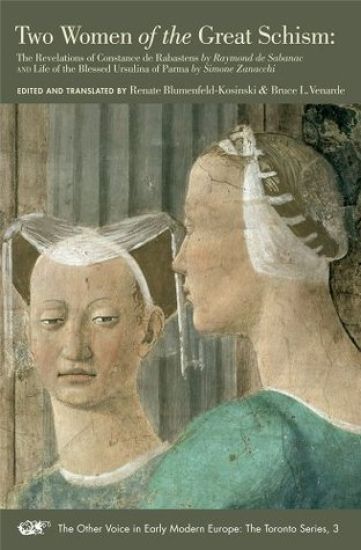 Two Women of the Great Schism – The Revelations of Constance de Rabastens by Raymond de Sabanac and Life of the Blessed Ursulina of Parma by Simone Za