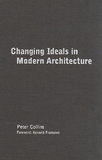Changing Ideals in Modern Architecture, 1750-1950
