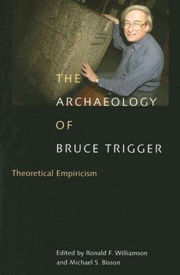 The Archaeology of Bruce Trigger