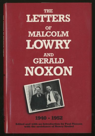 The Letters of Malcolm Lowry and Gerald Noxon, 1940-1952