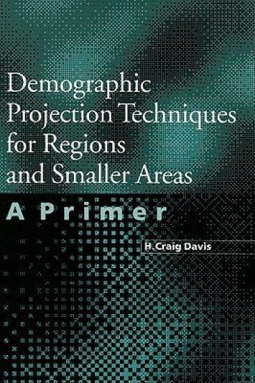 Demographic Projection Techniques for Regions and Smaller Areas