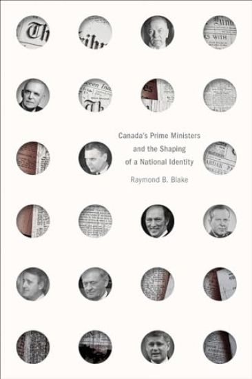 Canada's Prime Ministers and the Shaping of a National Identity