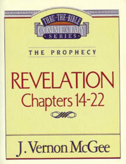 Thru the Bible Vol. 60: The Prophecy (Revelation 14-22)