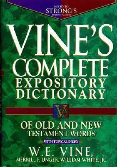 Vine's Complete Expository Dictionary of Old and New Testament Words