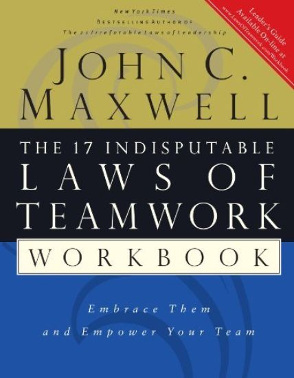 The 17 Indisputable Laws of Teamwork Workbook