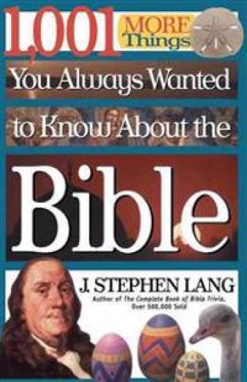 1,001 MORE Things You Always Wanted to Know About the Bible