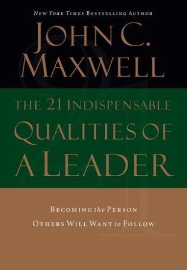 The 21 Indispensable Qualities of a Leader