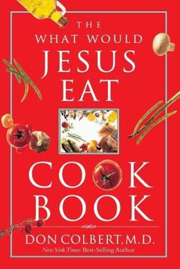 The What Would Jesus Eat Cookbook