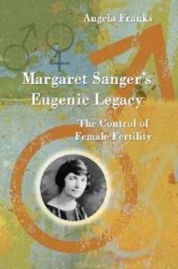 Margaret Sanger's Eugenic Legacy